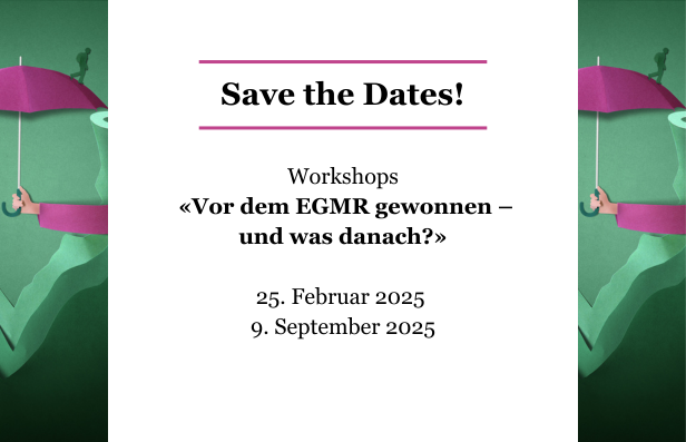 humanrights.ch organisiert am 25. Februar und 9. September 2025 Online-Workshops zur Umsetzung und den Auswirkungen von zwei bedeutenden, kürzlich ergangenen EGMR-Urteilen.