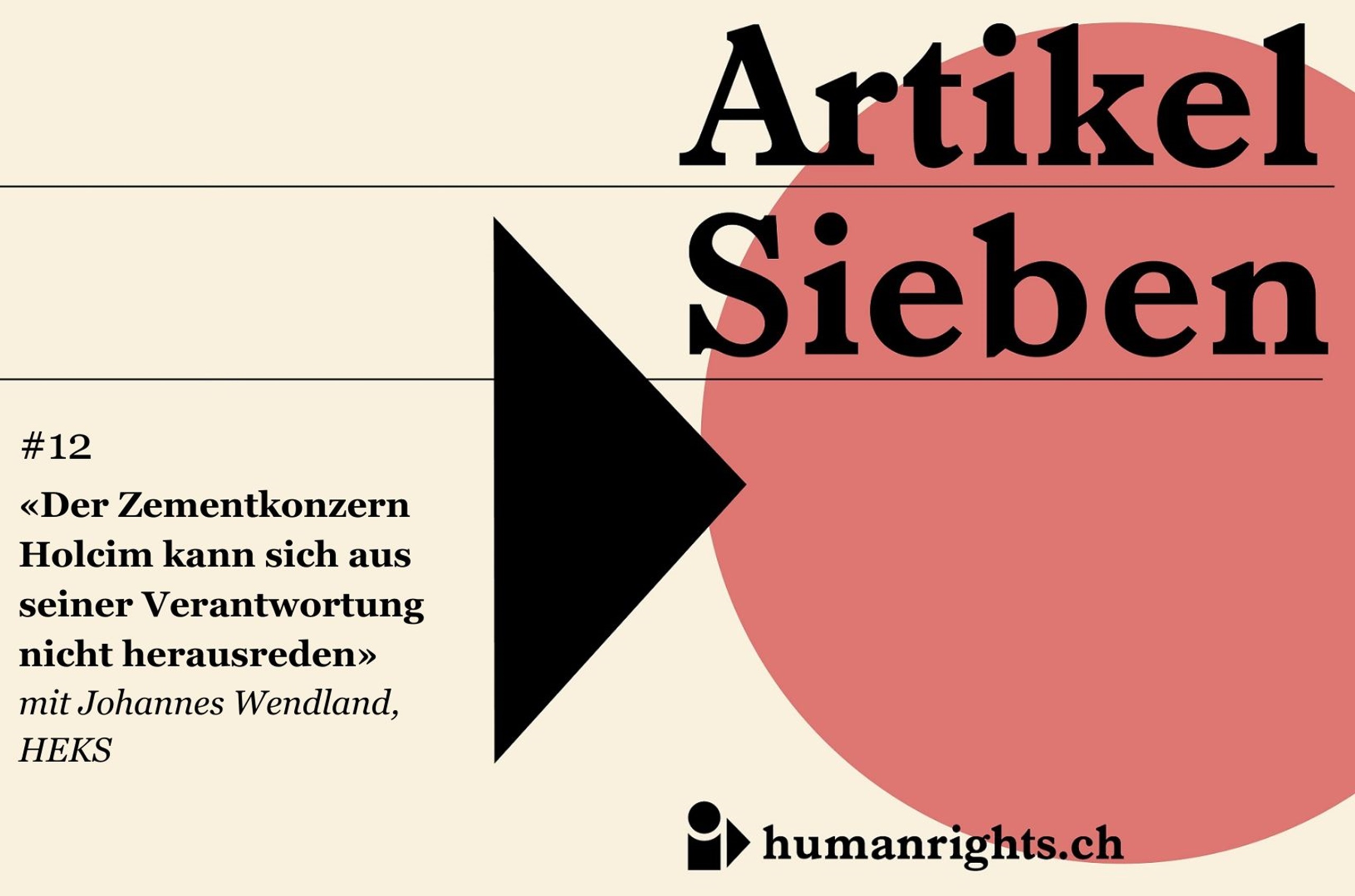 Unser Podcast «Artikel Sieben» rückt die Menschenrechte in der Schweiz ins Zentrum. Einzelne Fälle machen gravierende Lücken im Menschenrechtsschutz sichtbar. In der zwölften Folge geht es um die Frage, wie ein Zementkonzern für die Folgen des globalen Klimawandels verantwortlich gemacht werden kann. Gesprächspartner ist Johannes Wendland, juristischer Experte in Wirtschaft und Menschenrechte beim HEKS.