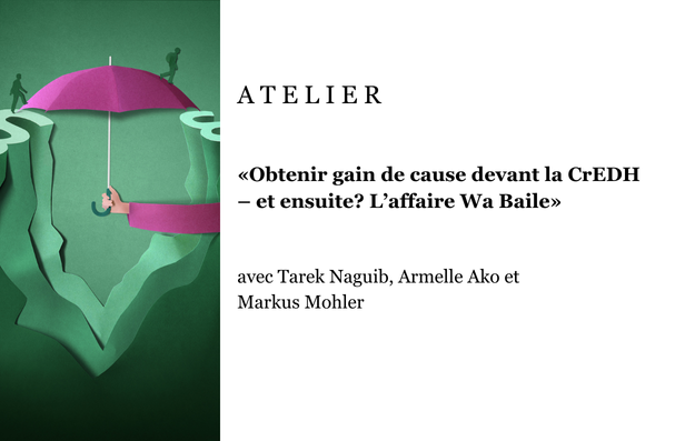 Le 25 février 2025 de 12h15 à 13h45 se déroulera le premier atelier en ligne sur la mise en oeuvre et les conséqueences des arrêts de la Cour européenne des droits de l’homme en Suisse. Tarek Naguib, Armelle Ako et Markus Mohler expliquent de leurs différentes perspectives ce que l’affaire Mohamed Wa Baile a apporté pour mettre en œuvre les obligations de la Schweiz. Inscrivez-vous dès maintenant à l'atelier!